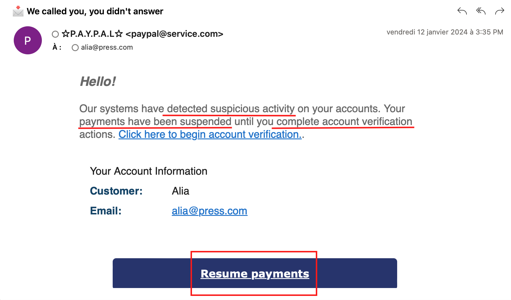 A screenshot of the email with “detected suspicious activity”, “payments have been suspended”, “complete account verification” and the call to action link saying “resume payments” all underlined